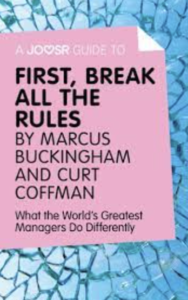 First, Break All the Rules: What the World's Greatest Managers Do Differently