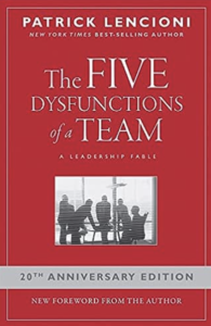 The Five Dysfunctions of a Team: A Leadership Fable by Patrick Lencioni