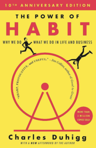 The Power of Habit: Why We Do What We Do in Life and Business by Charles Duhigg